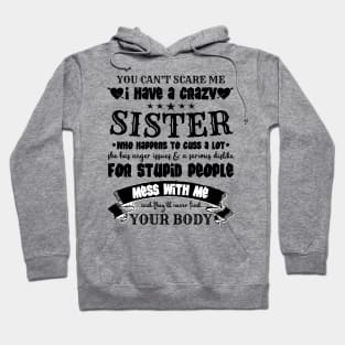 You Can’t Scare Me I Have A Crazy Sister Hoodie